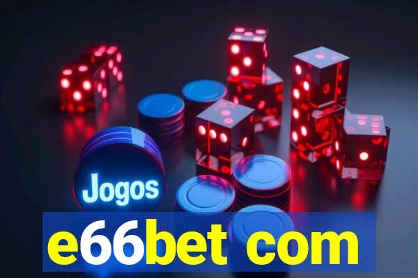 e66bet com